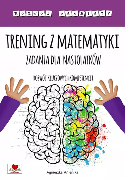 TRENING Z MATEMATYKI. ZADANIA DLA NASTOLATKÓW. ROZWÓJ KLUCZOWYCH KOMPETENCJI - Książki