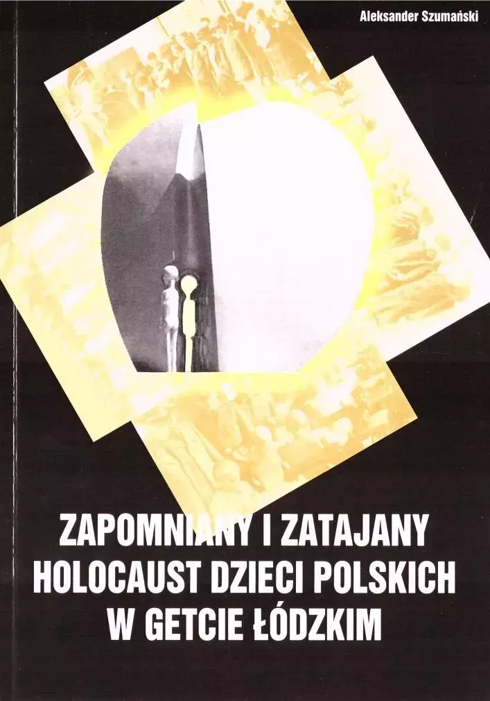 Zapomniany i zatajany holocaust dzieci polskich... - Książki