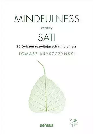 Mindfulness znaczy sati. 25 ćwiczeń rozwijających mindfulness + CD - Książki