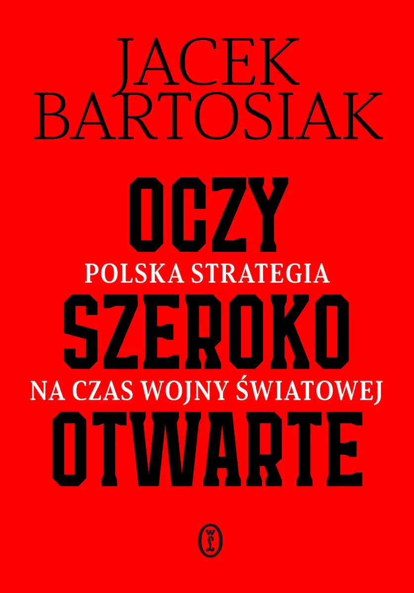Oczy szeroko otwarte. Polska strategia na czas wojny światowej. Z autografem - Książki