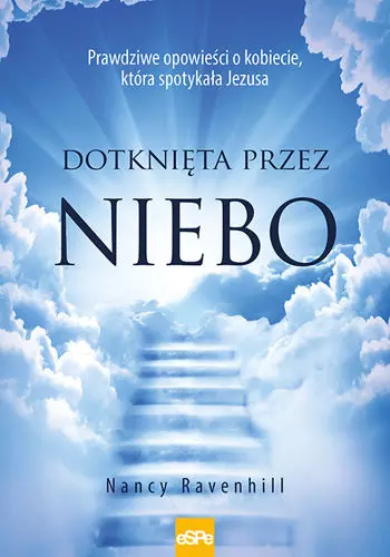 Dotknięta przez Niebo. Prawdziwe opowieści o kobiecie, która spotykała Jezusa - Książki