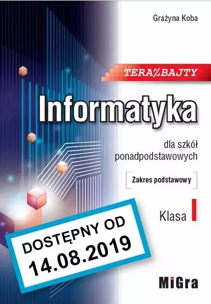Teraz bajty. Informatyka dla szkół ponadpodstawowych. Klasa 1. Zakres podstawowy - Książki