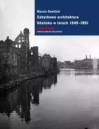 Zabytkowa architektura Gdańska w latach 1945-1951 - Książki