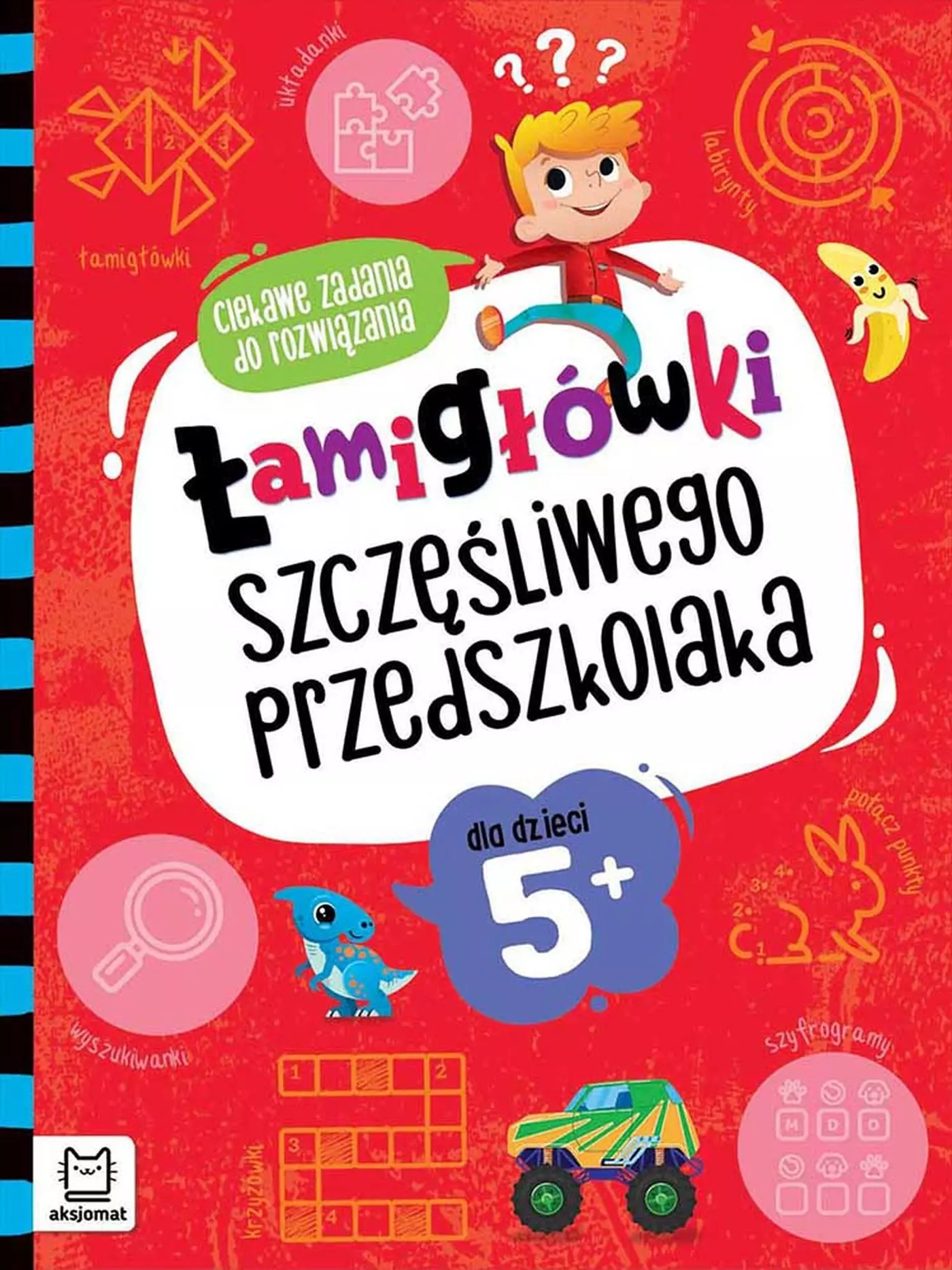 Łamigłówki szczęśliwego przedszkolaka. Ciekawe zadania do rozwiązania dla dzieci 5+ - Książki