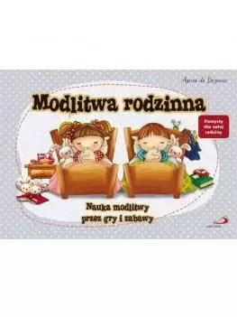 Modlitwa rodzinna. Nauka modlitwy przez gry i zabawy - Książki