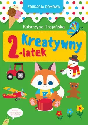 Edukacja domowa. Kreatywny 2-latek - Książki