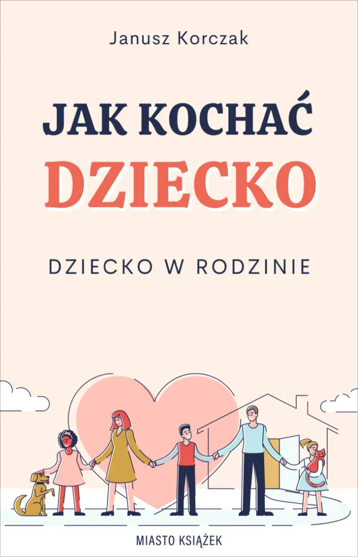 Jak kochać dziecko. Dziecko w rodzinie - Książki