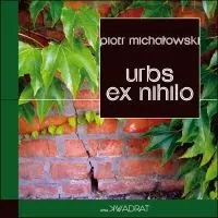 Urbs ex nihilo. Raport z porzuconego miasta - Książki