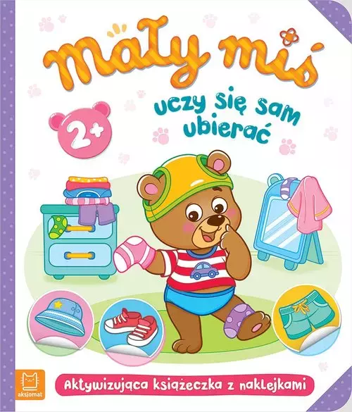 Mały miś uczy się sam ubierać. Aktywizująca książeczka z naklejkami 2+ - Książki