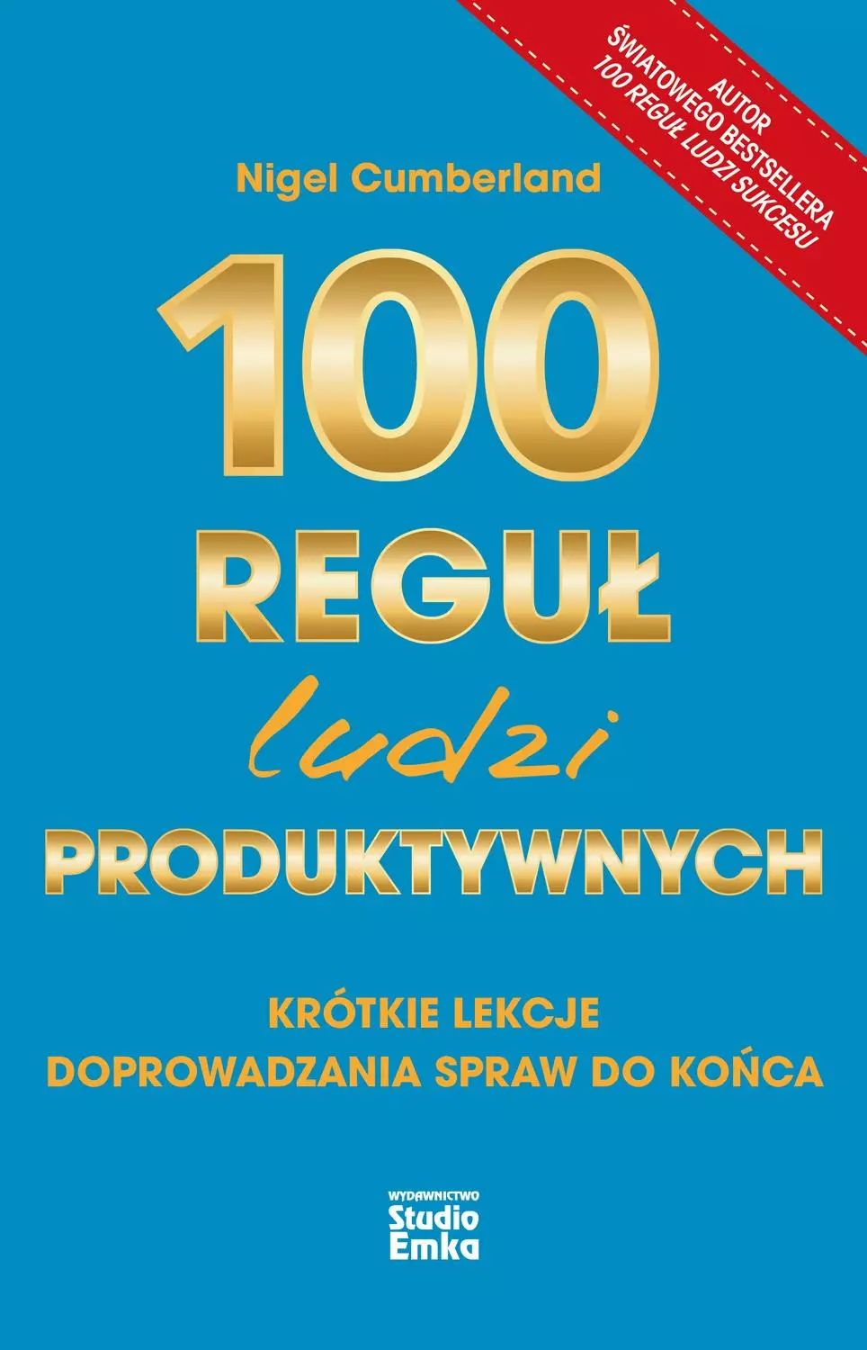 100 reguł ludzi produktywnych. Krótkie lekcje doprowadzania spraw do końca - Książki