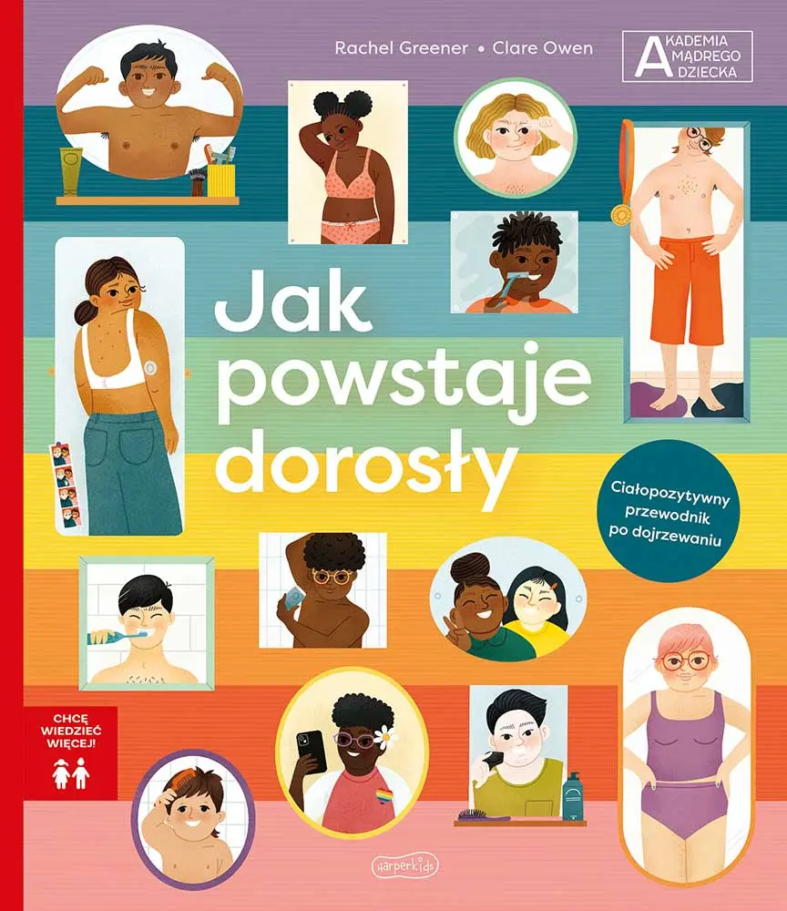 Jak powstaje dorosły. Akademia Mądrego Dziecka. Chcę wiedzieć - Książki