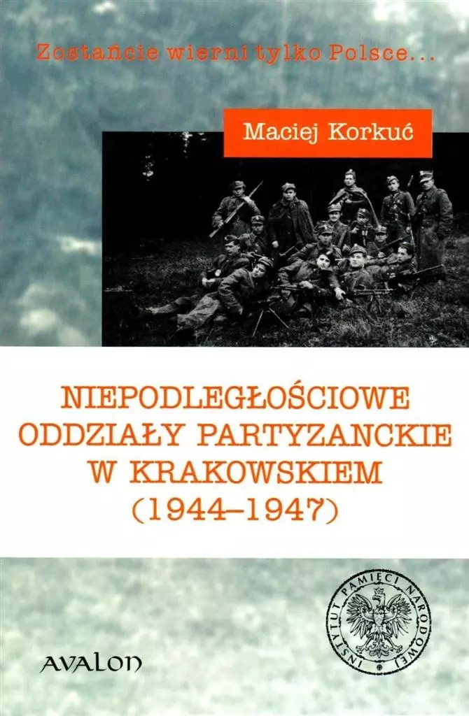 Niepodległościowe oddziały partyzanckie w Krakowskiem (1944–1947) - Książki
