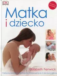 Matka i dziecko. Praktyczny przewodnik dla rodziców - Książki