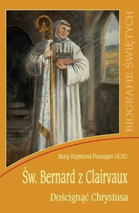 Św. Bernard z Clairvaux. Doścignąć Chrystusa - Książki