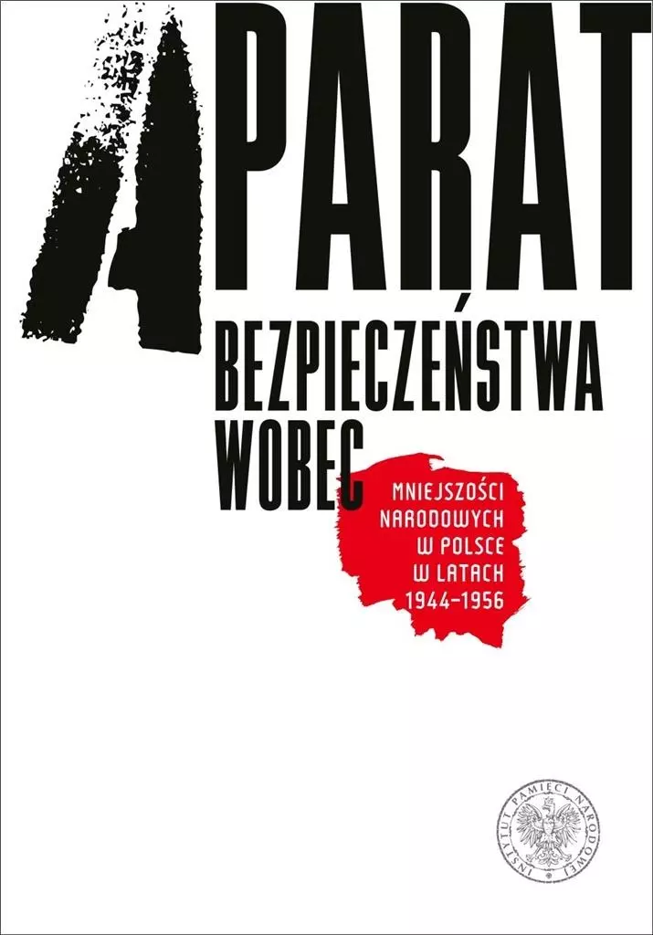 Aparat bezpieczeństwa wobec mniejszości narodowych w Polsce w latach 1944-1956 - Książki