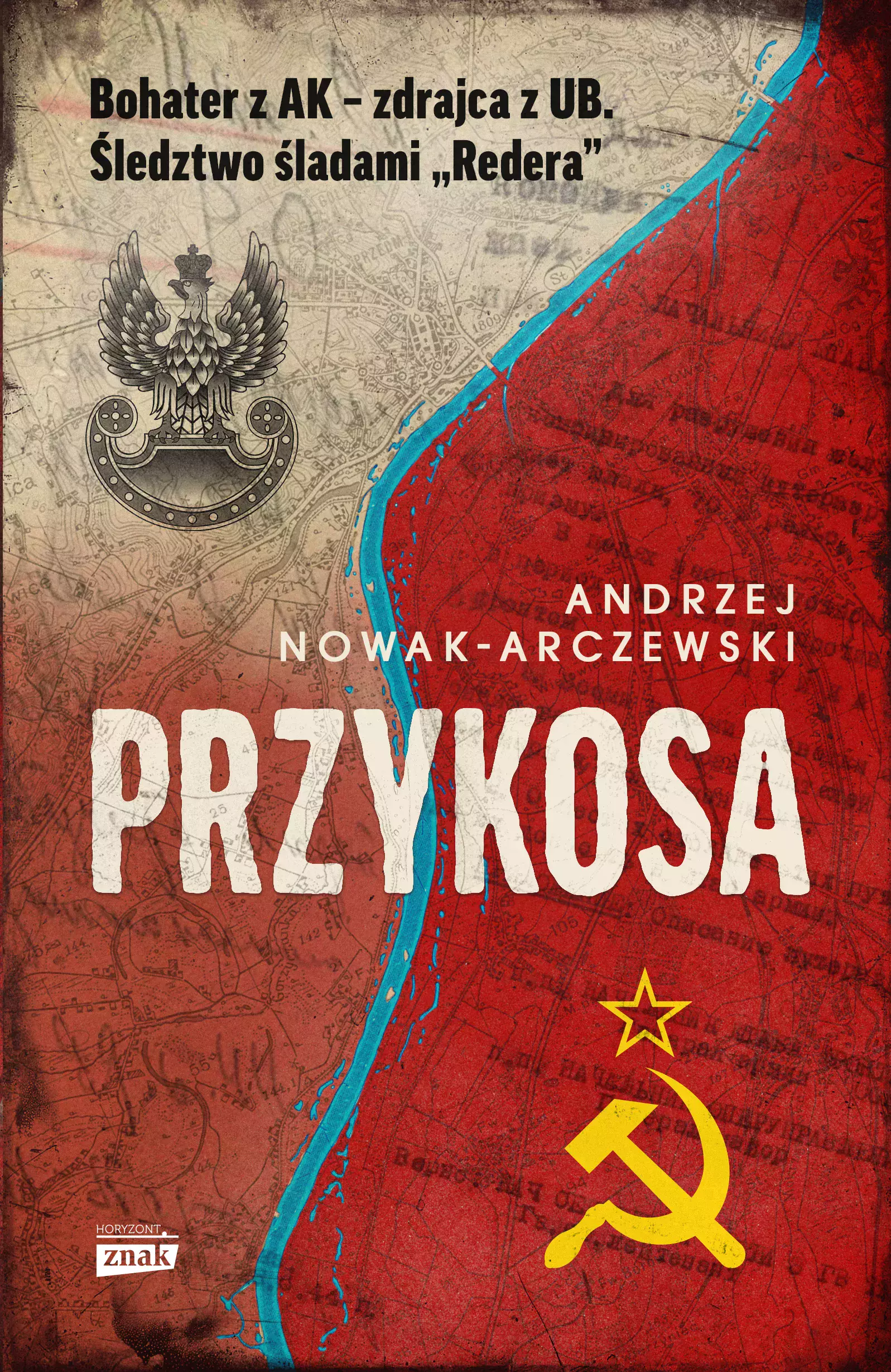 Przykosa. Bohater z AK - zdrajca z UB. Śledztwo śladami "Redera" - Książki
