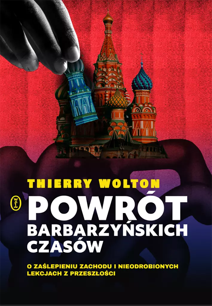 Powrót barbarzyńskich czasów. O zaślepieniu Zachodu i nieodrobionych lekcjach z przeszłości - Książki