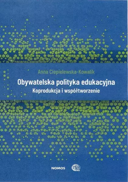 Obywatelska polityka edukacyjna. Koprodukcja i współtworzenie - Książki