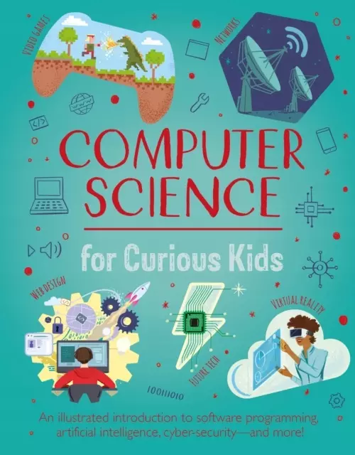 Computer Science for Curious Kids: An Illustrated Introduction to Software Programming, Artificial Intelligence, Cyber-Security-and More! - Książki
