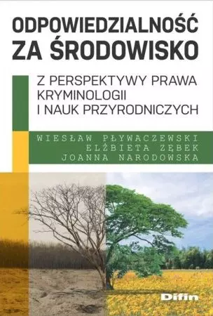 Odpowiedzialność za środowisko z perspektywy prawa, kryminologii i nauk przyrodniczych - Książki