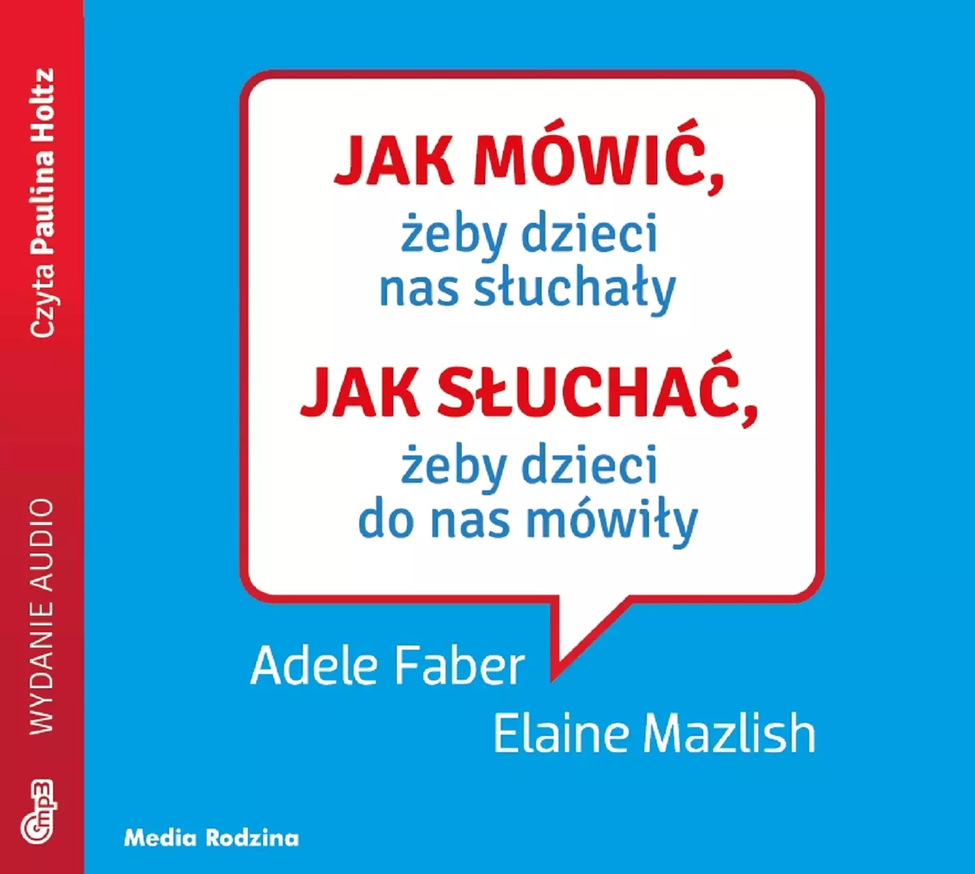 Jak mówić, żeby dzieci nas słuchały. Jak słuchać, żeby dzieci do nas mówiły. Audiobook - Audiobooki