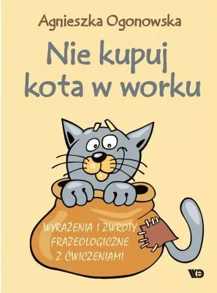 Nie kupuj kota w worku. Wyrażenia i zwroty... - Książki