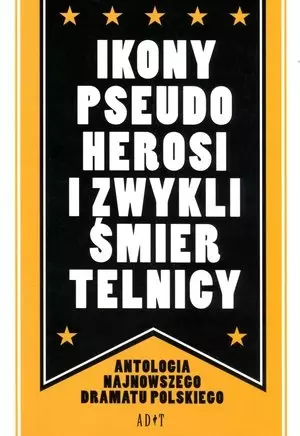 Ikony, pseudoherosi i zwykli śmiertelnicy - Książki