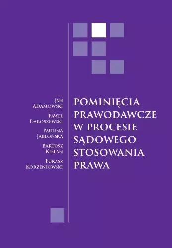 Pominięcia prawodawcze w procesie sądowego stosowania prawa - Książki