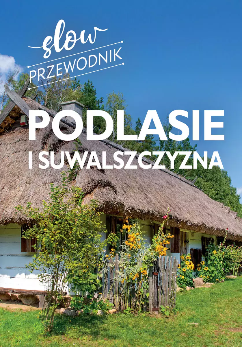 Podlasie i Suwalszczyzna. Slow przewodnik - Książki