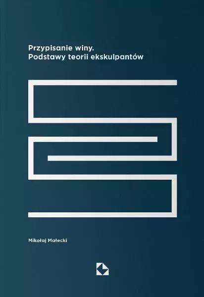 Przypisanie winy. Podstawy teorii ekskulpantów - Książki