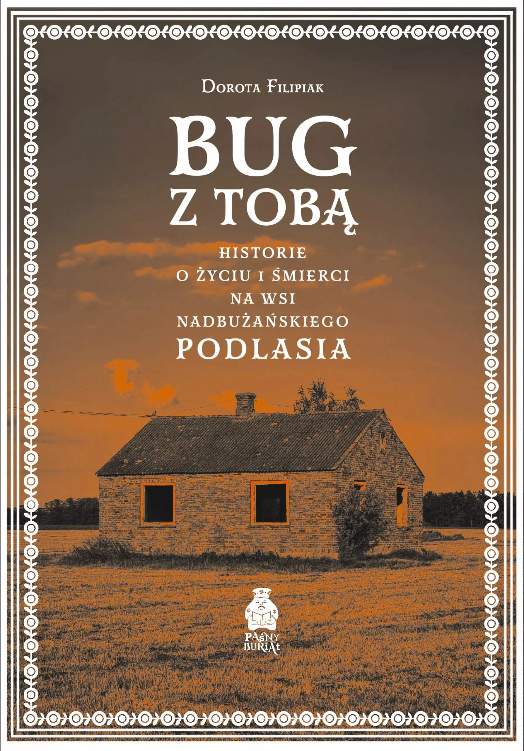 Bug z Tobą. Historie o życiu i śmierci na wsi nadbużańskiego Podlasia - Książki