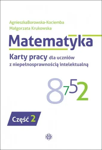 Matematyka. Karty pracy dla uczniów z niepełnosprawnością intelektualną. Część 2 - Książki