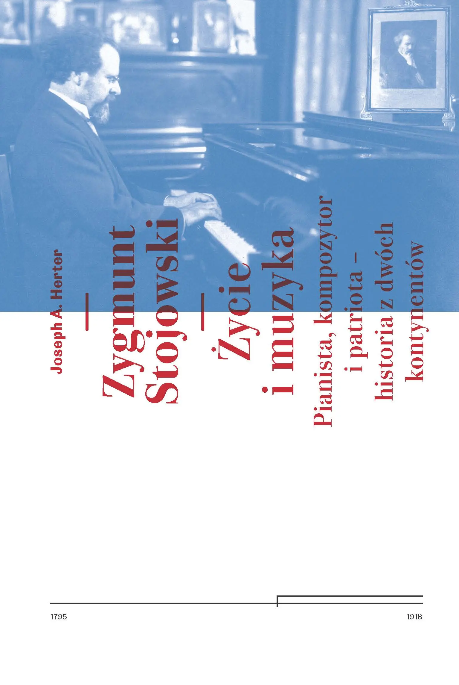 Zygmunt Stojowski. Życie i muzyka. Pianista, kompozytor i patriota - historia z dwóch kontynentów - Książki