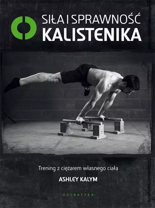 Siła i sprawność - kalistenika. Trening z ciężarem własnego ciała - Książki