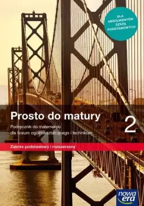 Prosto do matury 2. Podręcznik do matematyki dla liceum ogólnokształcącego i technikum. Zakres podstawowy i rozszerzony - Książki