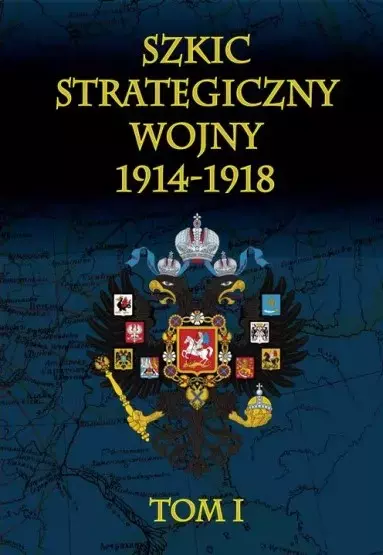 Szkic strategiczny wojny 1914-1918. Tom 1 - Książki