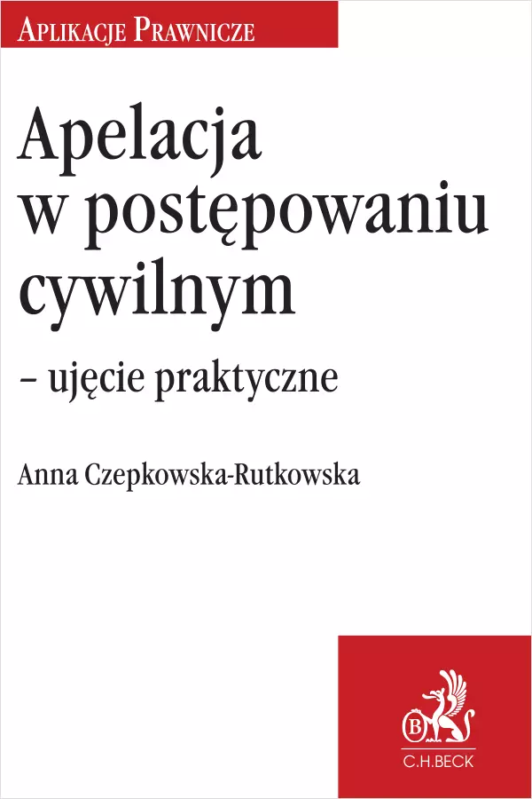 Apelacja w postępowaniu cywilnym – ujęcie praktyczne - Książki