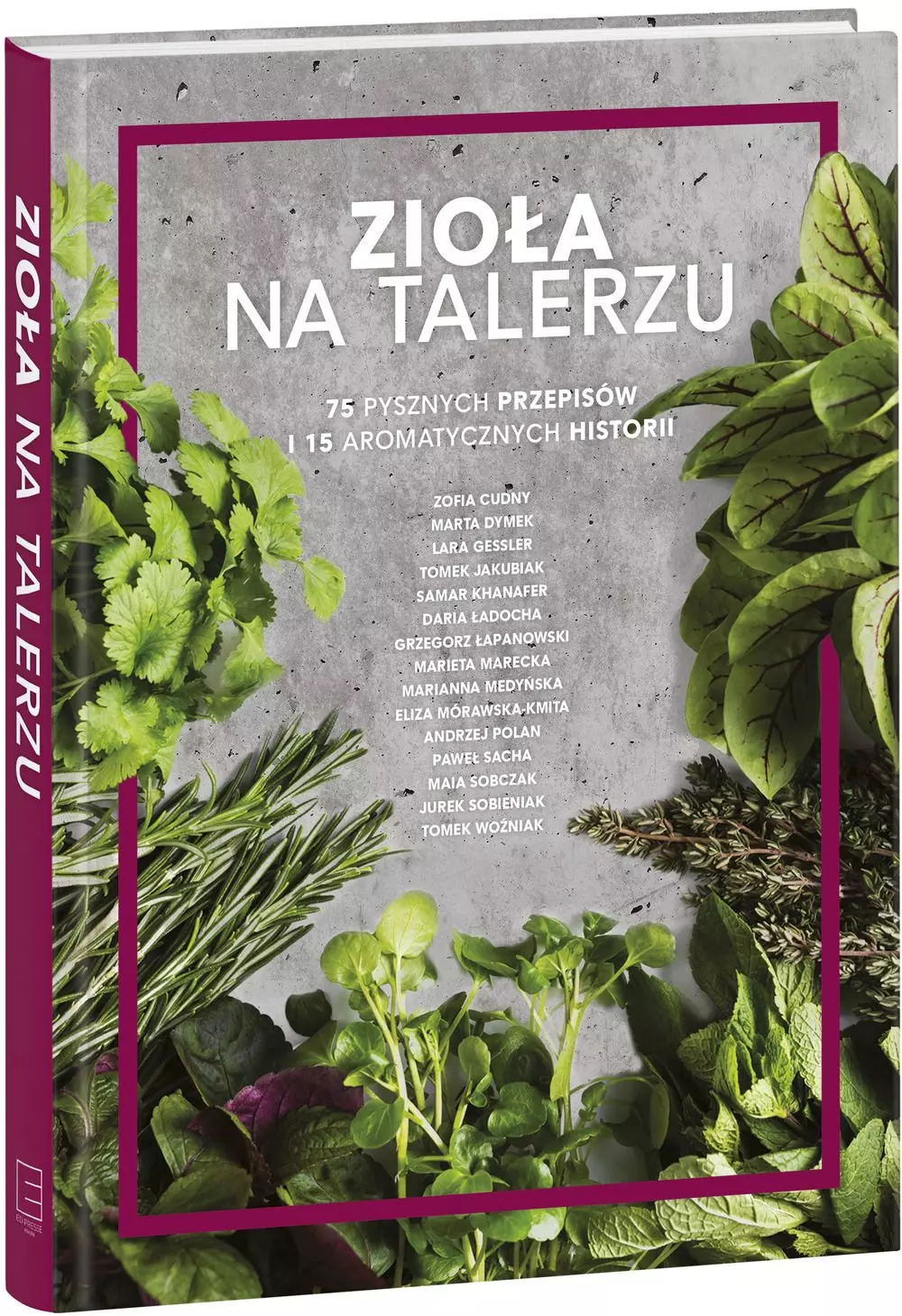 Zioła na talerzu. 75 pysznych przepisów i 15 aromatycznych historii - Książki