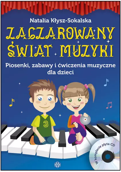 Zaczarowany świat muzyki. Piosenki, zabawy i ćwiczenia muzyczne dla dzieci - Książki