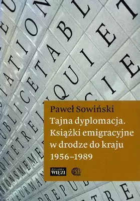 Tajna dyplomacja. Książki emigracyjne w drodze do kraju 1956–1989 - Książki