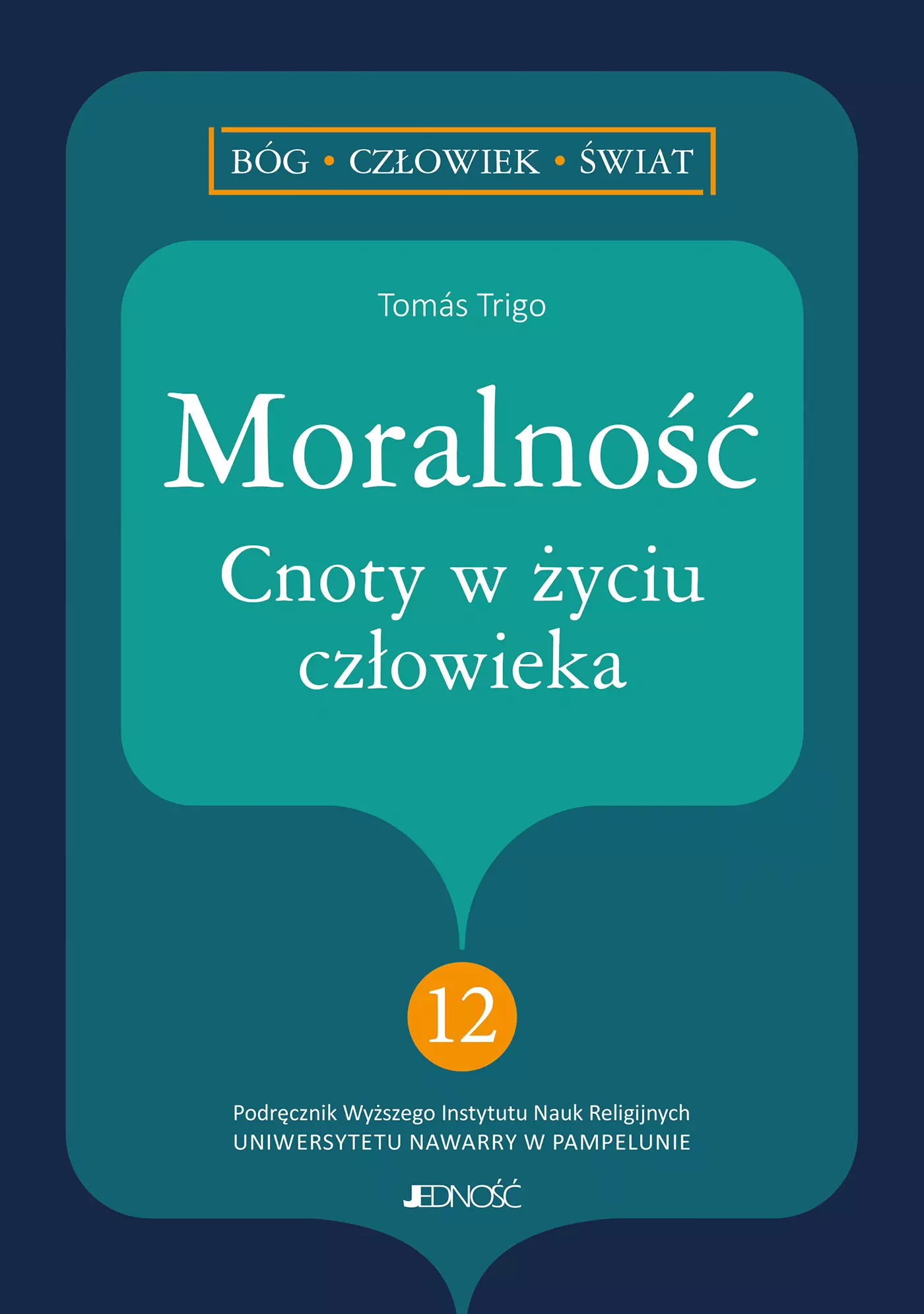 Bóg - człowiek - świat. Tom 12. Moralność. Cnoty w życiu człowieka - Książki