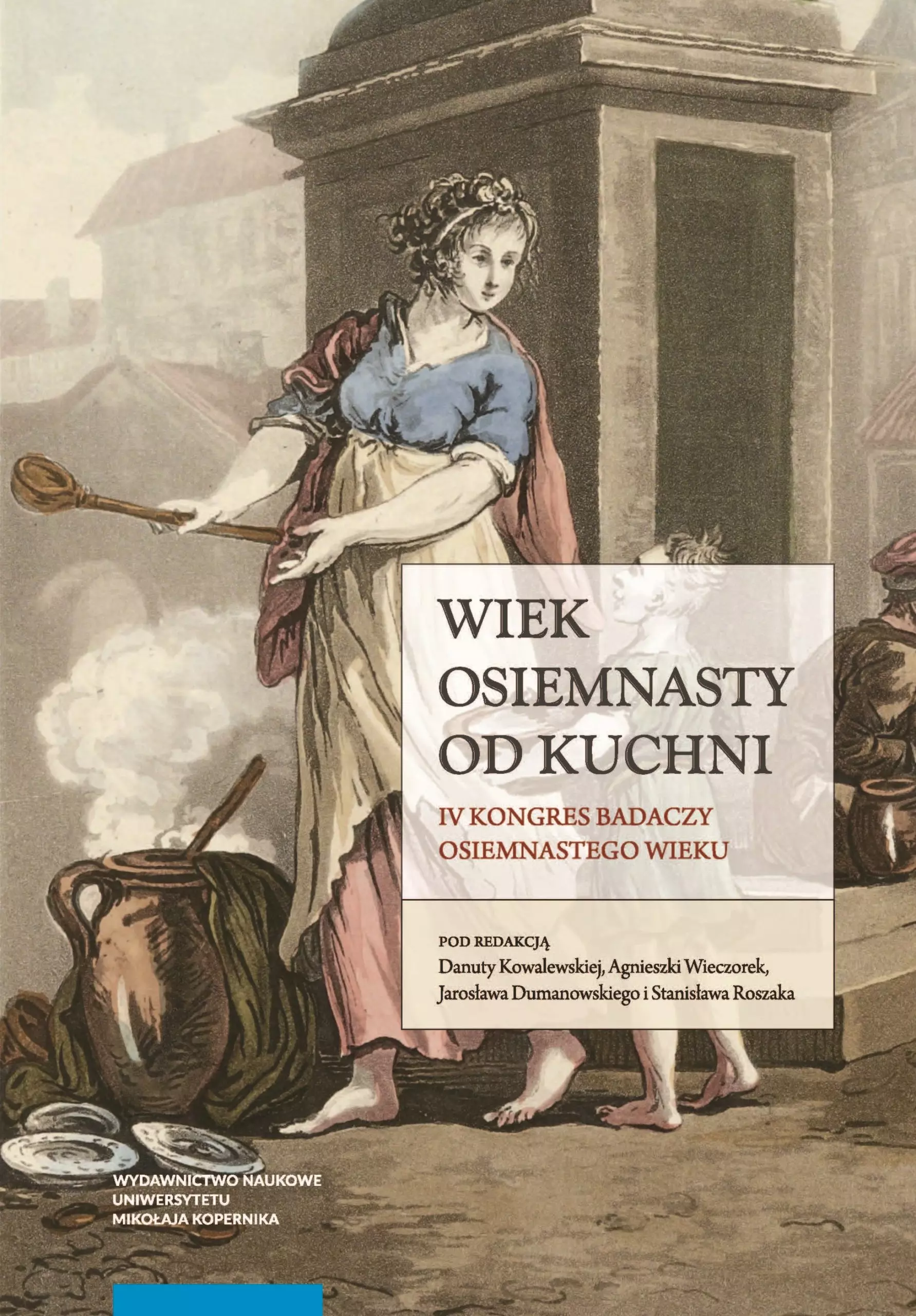 Wiek osiemnasty od kuchni. IV Kongres Badaczy Osiemnastego Wieku - Książki