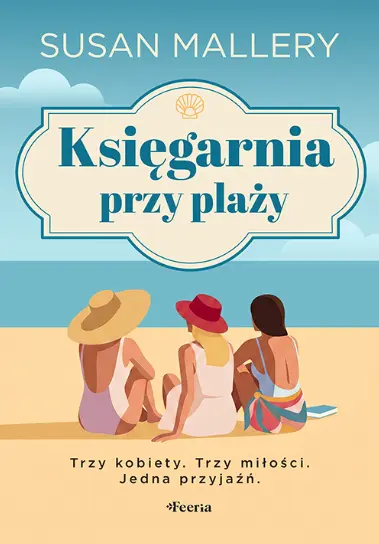 Księgarnia przy plaży. Trzy kobiety. Trzy miłości. Jedna przyjaźń - Książki
