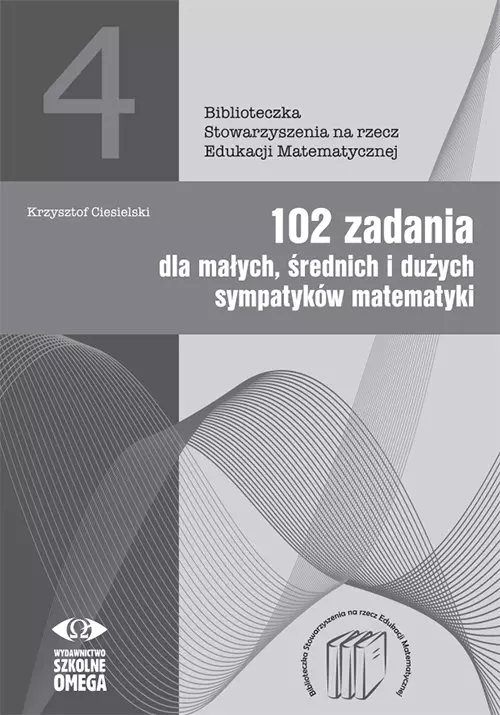 102 zadania dla małych średnich i dużych sympatyków matematyki - Książki