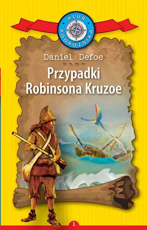 Przypadki Robinsona Kruzoe. Kolekcja: Klub Podróżnika. Tom 1 - Książki