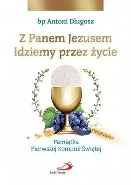 Z Panem Jezusem idziemy przez życie. Pamiątka... - Książki