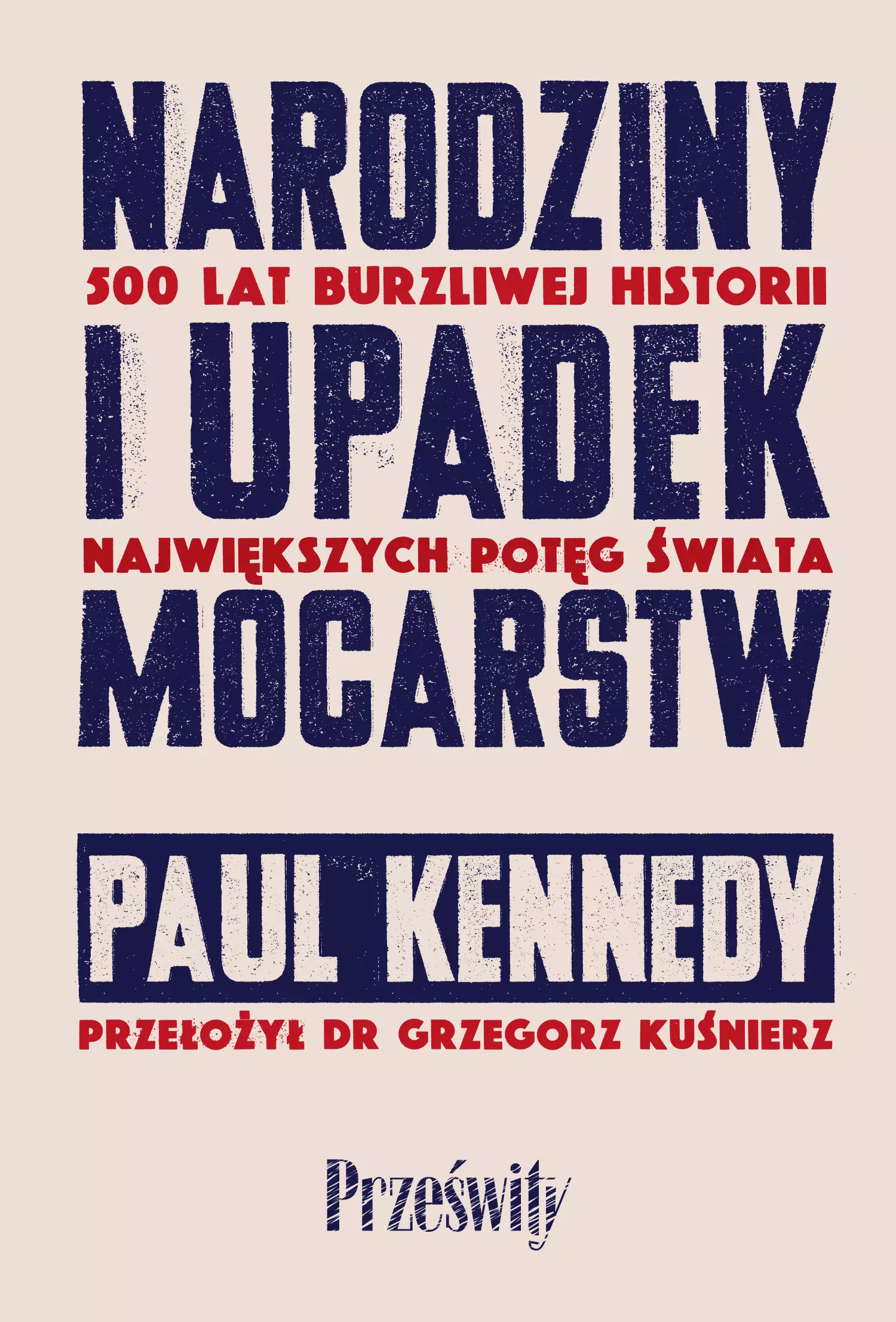Narodziny i upadek mocarstw. 500 lat burzliwej historii największych potęg świata - Książki