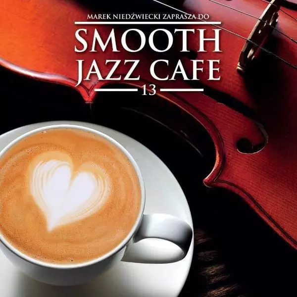 Smooth Jazz Cafe. Volume 13. CD - Muzyka