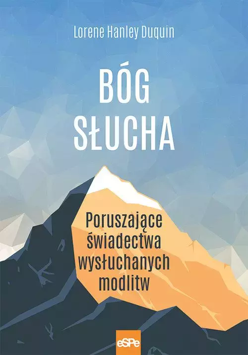 Bóg słucha. Osobiste świadectwa wysłuchanych modlitw - Książki