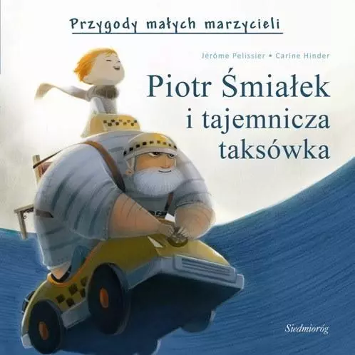 Przygody małych marzycieli. Piotr Śmiałek... - Książki